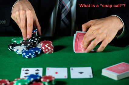 poker chips and cards with text "what is a snap call"?